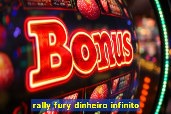 rally fury dinheiro infinito